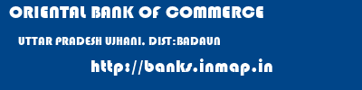 ORIENTAL BANK OF COMMERCE  UTTAR PRADESH UJHANI, DIST:BADAUN    banks information 